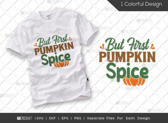 But First Pumpkin Spice SVG Cut File: Graphics for T-Shirt Designs