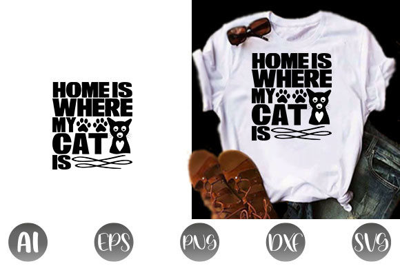 Cat Quote Design: HOME is WHERE MY CAT is — Graphics & T-Shirt Designs