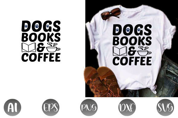 Dog Quote Design, Dogs Books Coffee: Graphics for T-Shirt Designs