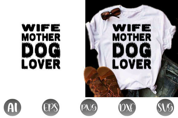 Dog Quote Design: Wife Mother Dog Lover Graphics