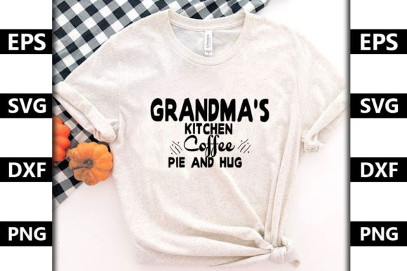 Grandma’s Kitchen Coffee, Pie and Hug Graphics for T-Shirt Designs
