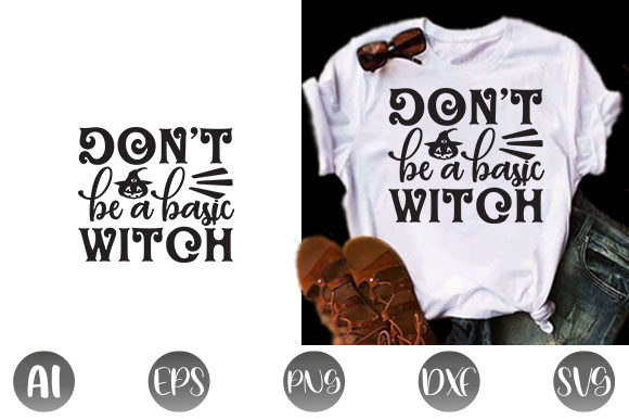 Halloween Quote Design: Don’t Be a Basic — Graphics & T-Shirt Designs