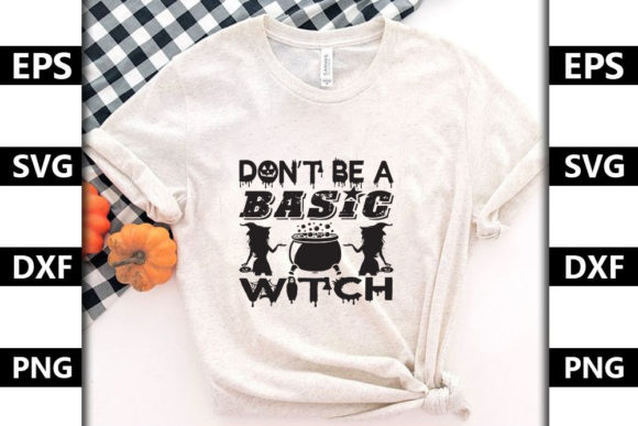 Halloween Quote Design: Don’t Be a Basic — Graphics & T-Shirt Designs