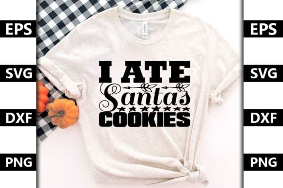 I Ate Santa’s Cookie: Graphics & T-Shirt Designs