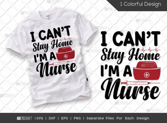 I Can’t Stay Home I’m a Nurse SVG Graphics