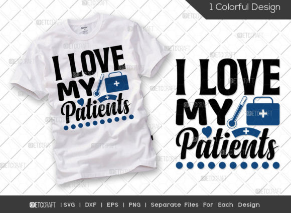 I Love My Patients SVG Graphics for T-Shirt Designs