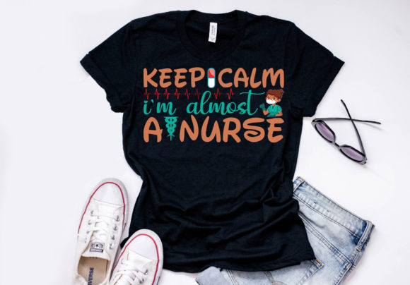 Nurse Quote Design: Keep Calm I’m Almost — Graphics & T-Shirt Designs