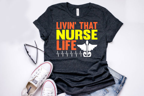 Nurse Quote Design: Livin’ That Nurse Life Graphics