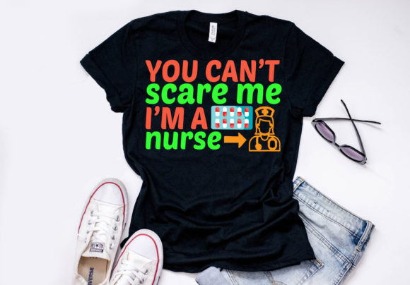 Nurse Quote Design: You Can’t Scare Me I — Graphics & T-Shirt Designs